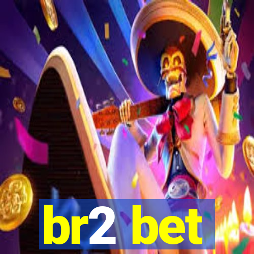 br2 bet